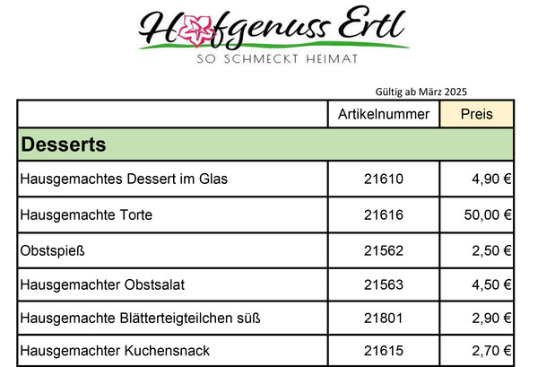 KI generiert: Das Bild zeigt eine Preisliste für Desserts von "Hofgenuss Ertl," die ab März 2025 gültig ist. Die Liste umfasst Artikel wie "Hausgemachtes Dessert im Glas" und "Hausgemachte Torte" mit jeweiligen Preisen und Artikelnummern.